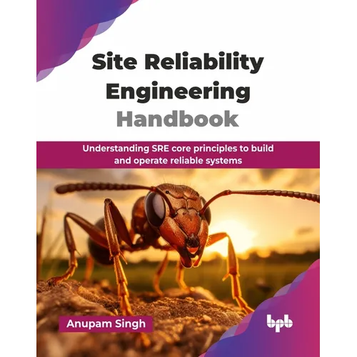 Site Reliability Engineering Handbook: Understanding SRE core principles to build and operate reliable systems (English Edition)