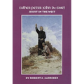 Father Peter John de Smet: Jesuit in the West Volume 9
