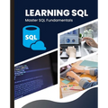 Learning SQL: Master SQL Fundamentals