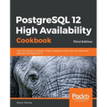 PostgreSQL 12 High Availability Cookbook