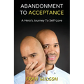 Abandonment to Acceptance: A Hero's Journey to Self-Love