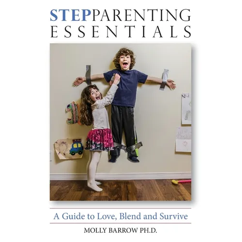 StepParenting Essentials: A Guide to Love, Blend and Survive
