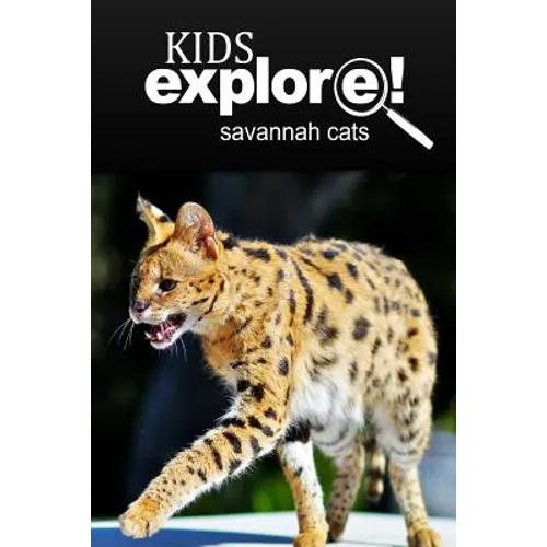 Savannah Cats - Kids Explore: Animal books nonfiction - books ages 5-6