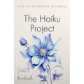 The Haiku Project: Love in Seventeen Syllables