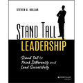 Stand Tall Leadership: Stand Tall to Think Differently and Lead Successfully