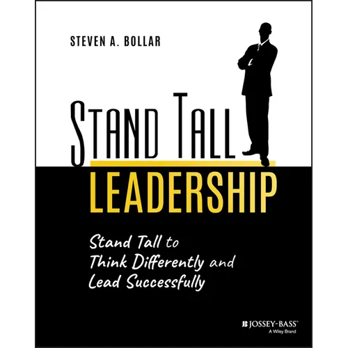 Stand Tall Leadership: Stand Tall to Think Differently and Lead Successfully