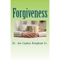 Forgiveness: Joe Cephus Bingham Sr.