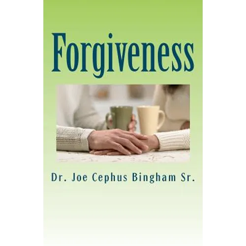 Forgiveness: Joe Cephus Bingham Sr.