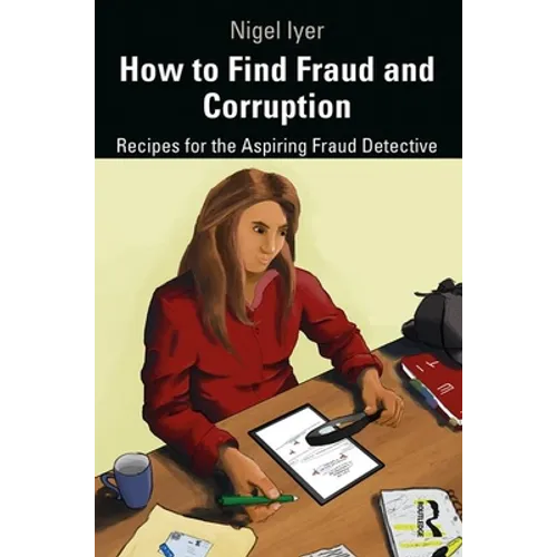 How to Find Fraud and Corruption: Recipes for the Aspiring Fraud Detective