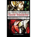 The Prophecy of Saint Malachy: The Soon Coming End of Days