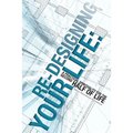 Re-Designing Your Life: A Practical Spirituality for the Second Half of Life