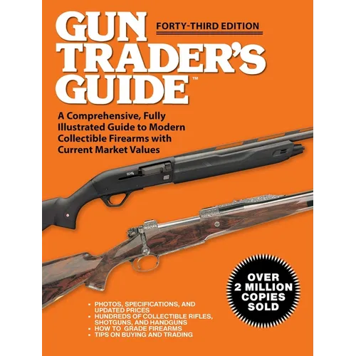 Gun Trader's Guide, Forty-Third Edition: A Comprehensive, Fully Illustrated Guide to Modern Collectible Firearms with Current Market Values
