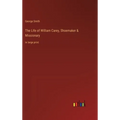 The Life of William Carey, Shoemaker & Missionary: in large print