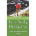 Lets Study Hiragana!: Trace and practice writing hiragana! Conveniently sized book for on the go!