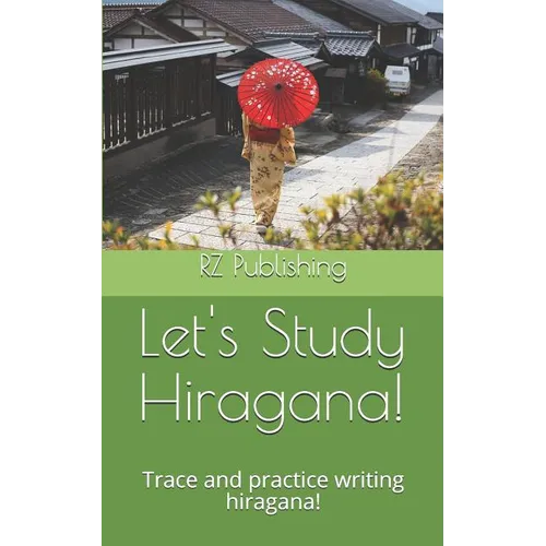 Lets Study Hiragana!: Trace and practice writing hiragana! Conveniently sized book for on the go!