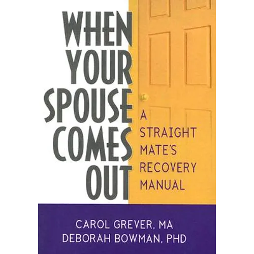 When Your Spouse Comes Out: A Straight Mate's Recovery Manual