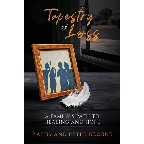 Tapestry of Loss: A Family's Path to Healing and Hope