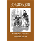 Horatio Alger: Gender and Success in the Gilded Age: Ragged Dick and Tattered Tom