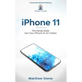 iPhone 11: Learn Step-By-Step How To Use Your iPhone To Its Fullest