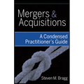 Mergers and Acquisitions: A Condensed Practitioner's Guide