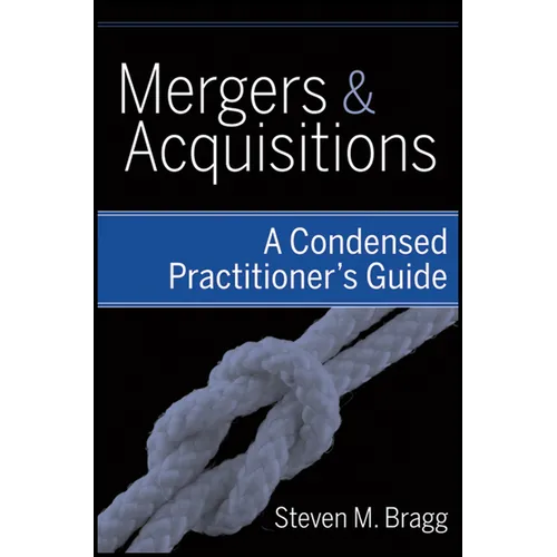 Mergers and Acquisitions: A Condensed Practitioner's Guide