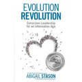 Evolution Revolution: Conscious Leadership for an Information Age