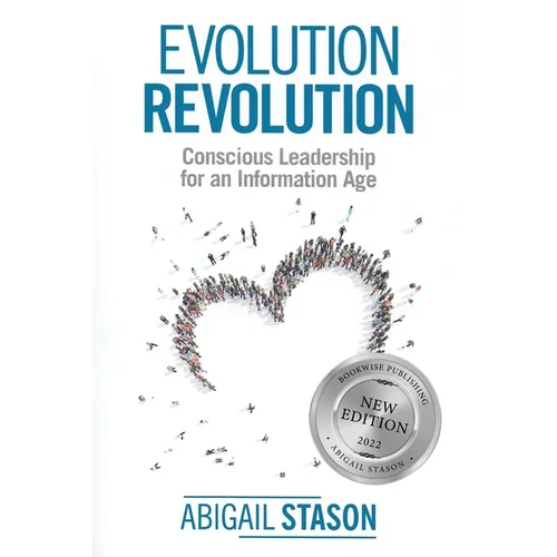 Evolution Revolution: Conscious Leadership for an Information Age