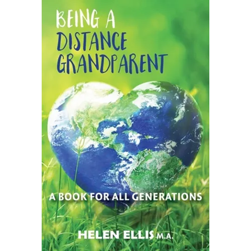 Being a Distance Grandparent: A Book for ALL Generations