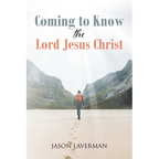Coming to Know the Lord Jesus Christ