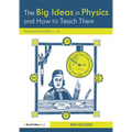 The Big Ideas in Physics and How to Teach Them: Teaching Physics 11-18