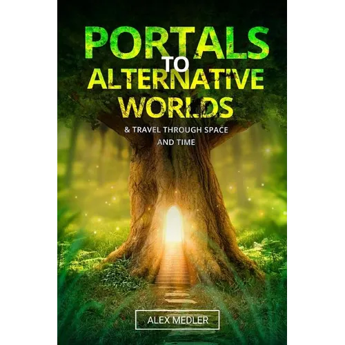 Portals to alternative worlds and travel through space and time