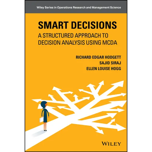 Smart Decisions: A Structured Approach to Decision Analysis Using McDa