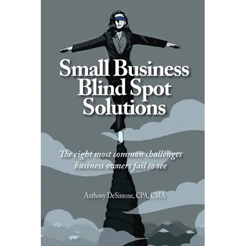 Small Business Blind Spot Solutions: The eight most common challenges business owners fail to see