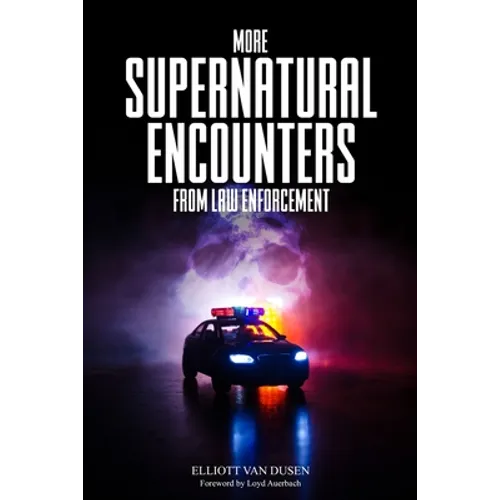 More Supernatural Encounters from Law Enforcement