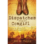 Dispatches from the Cowgirl: Through the Looking Glass with a Navy Diplomat's Wife - Paperback
