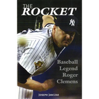 The Rocket: Baseball Legend Roger Clemens