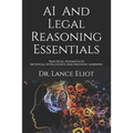 AI And Legal Reasoning Essentials: Practical Advances In Artificial Intelligence And Machine Learning