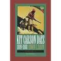 Kit Carson Days, 1809-1868, Vol 2: Adventures in the Path of Empire, Volume 2