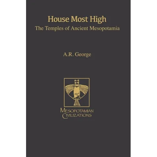 House Most High: The Temples of Ancient Mesopotamia