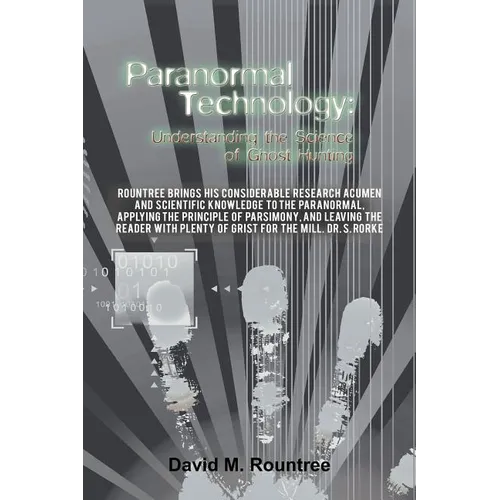 Paranormal Technology: Understanding the Science of Ghost Hunting