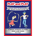 PLAY and PLAY PIANO BOOK FOR BEGINNERS REVISED TEACHER'S EDITION: A Unique Approach to Piano Using Game Songs