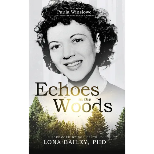 Echoes of the Woods: The Biography of Paula Winslowe, the Voice Behind Bambi's Mother