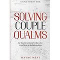 Couple Therapy Book: Solving Couple Qualms - The Decisive Book To Resolve Conflicts In Relationships