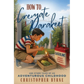 How to Cremate a Parakeet: And Other Tales of an Adventurous Childhood