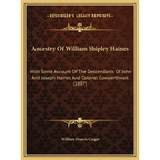 Ancestry Of William Shipley Haines: With Some Account Of The Descendants Of John And Joseph Haines And Colonel Cowperthwait (1887) - Hardcover