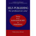 SELF-PUBLISHING--the professional way!: 5-Steps from RAW MANUSCRIPT to PUBLISHING