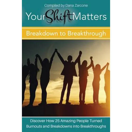 Your Shift Matters: Breakdown to Breakthrough