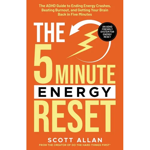 The 5-Minute Energy Reset: The ADHD Guide to Ending Energy Crashes, Beating Burnout, and Getting Your Brain Back in Five Minutes