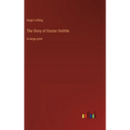 The Story of Doctor Dolittle: in large print