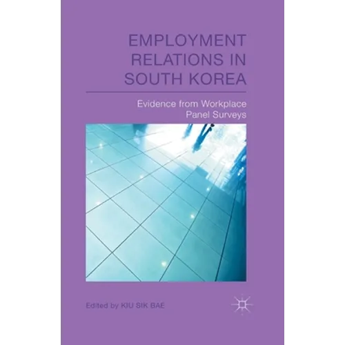 Employment Relations in South Korea: Evidence from Workplace Panel Surveys